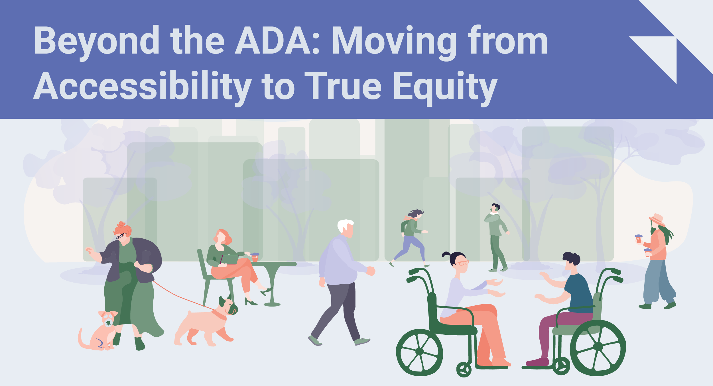 Banner that read: Beyond the ADA,  Moving From Accessibility to True Equality