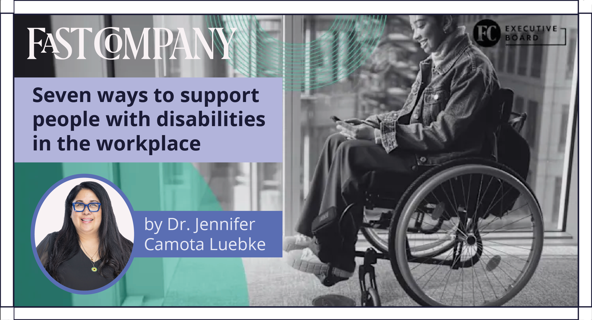 Banner that reads: Fast Company Article, seven ways to support people with disabilities in your workplace.