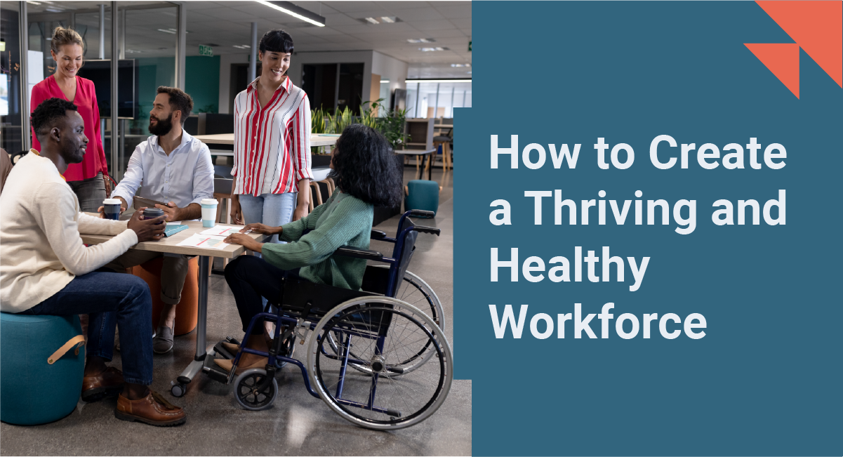 How to Create a Thriving and Healthy Workforce